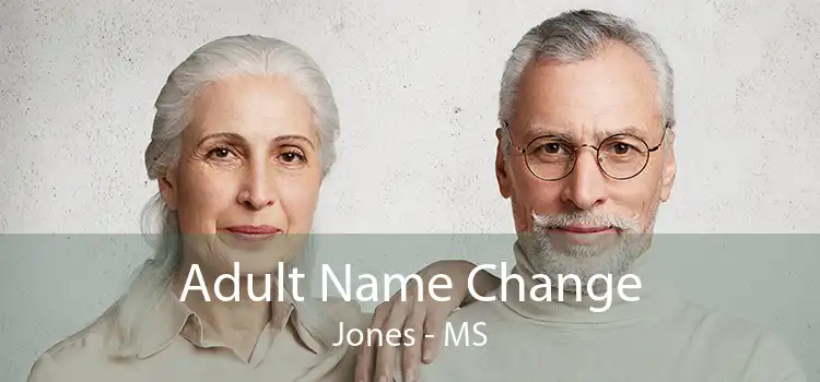 Adult Name Change Jones - MS