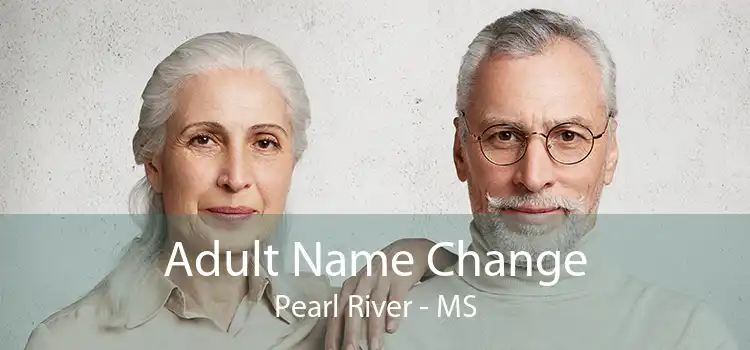 Adult Name Change Pearl River - MS