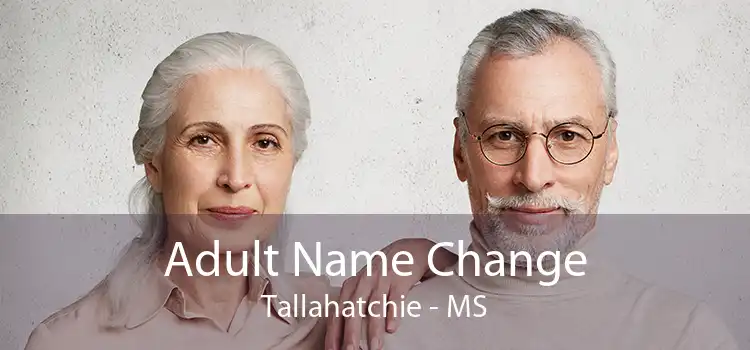 Adult Name Change Tallahatchie - MS