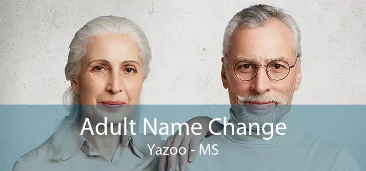 Adult Name Change Yazoo - MS