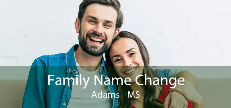 Family Name Change Adams - MS