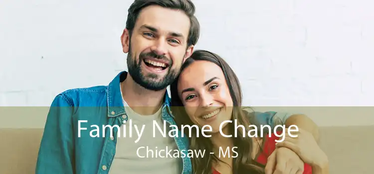 Family Name Change Chickasaw - MS