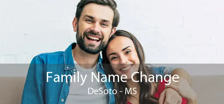 Family Name Change DeSoto - MS