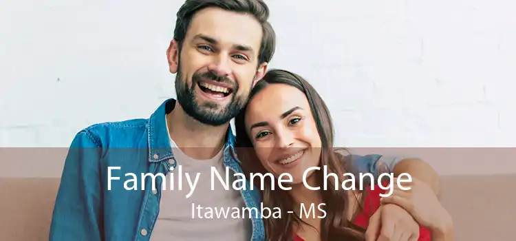 Family Name Change Itawamba - MS