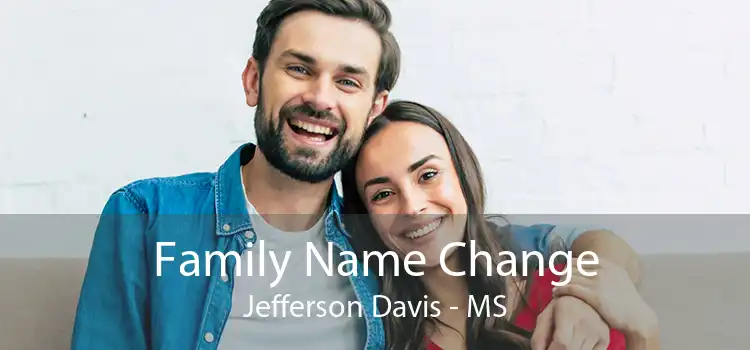 Family Name Change Jefferson Davis - MS