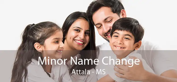 Minor Name Change Attala - MS
