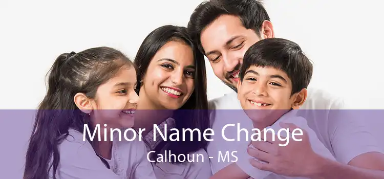 Minor Name Change Calhoun - MS