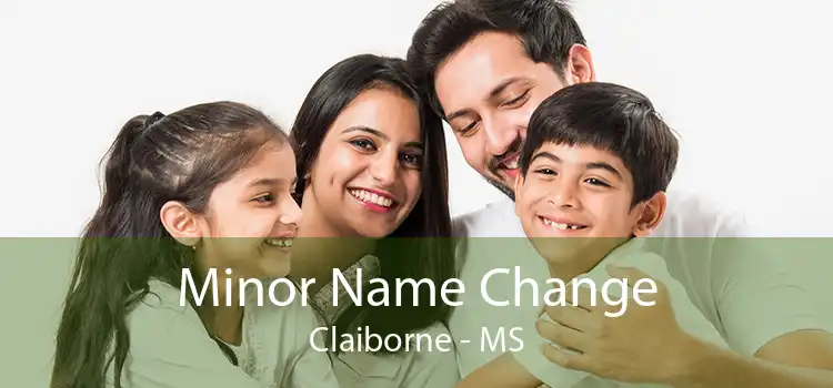 Minor Name Change Claiborne - MS