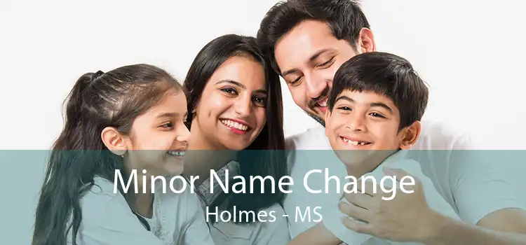 Minor Name Change Holmes - MS