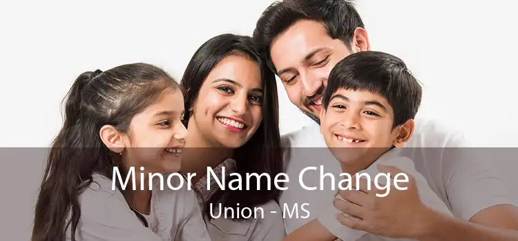 Minor Name Change Union - MS