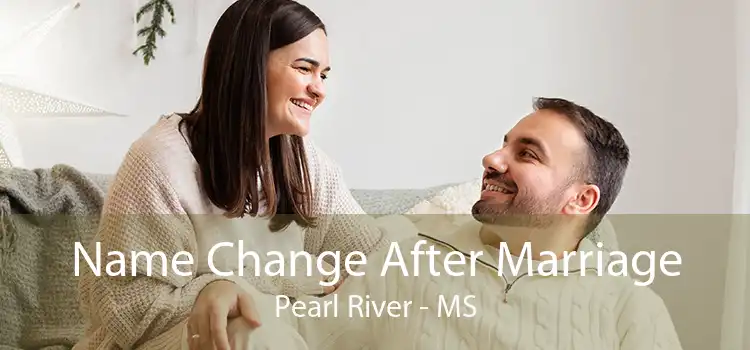 Name Change After Marriage Pearl River - MS